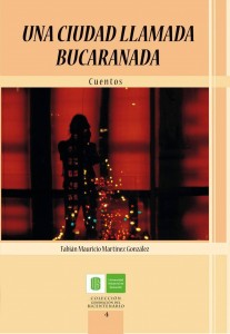 El libro de cuentos ‘Una ciudad llamada Bucaranada’, hace par-te de la Colección Generación del Bicentenario.