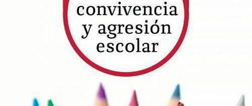 Educación, convivencia y agresión escolar